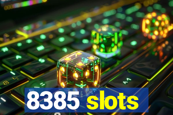 8385 slots